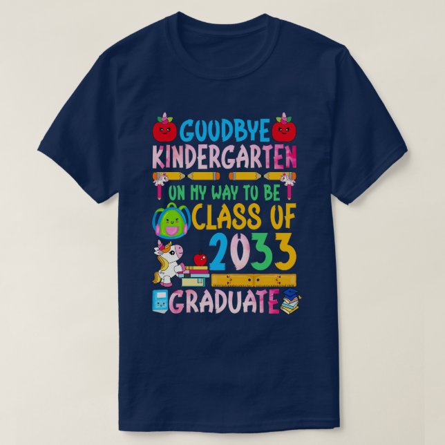 Goodbye Kindergarten On My Way To Be Class Of 2033 T-Shirt (Design Front)