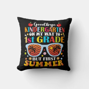 Goodbye Kindergarten To 1st Grade But First Summer Throw Pillow