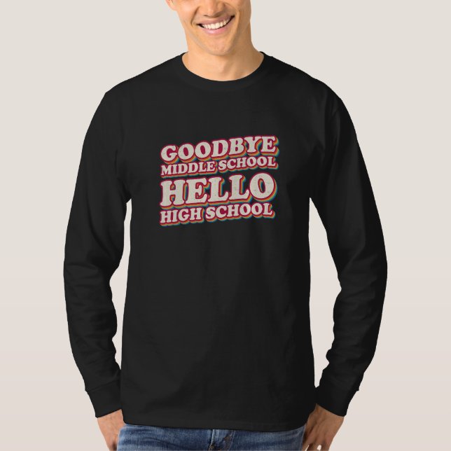 Goodbye Middle School Hello High School 8th Grade  T-Shirt (Front)