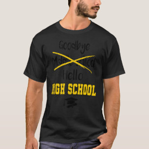 Goodbye Middle School Hello High School Graduation T-Shirt