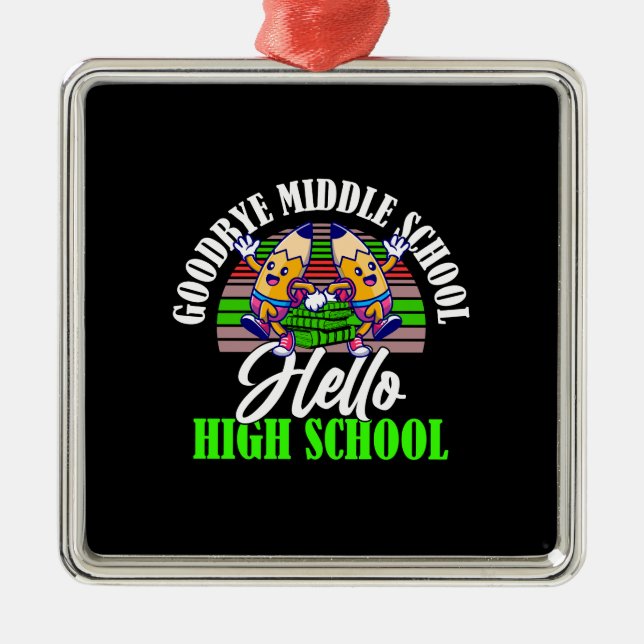Goodbye Middle School Hello High School Metal Ornament (Front)