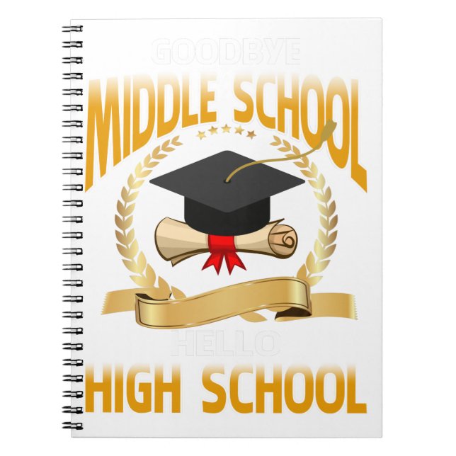 Goodbye Middle School Hello High School Notebook (Front)