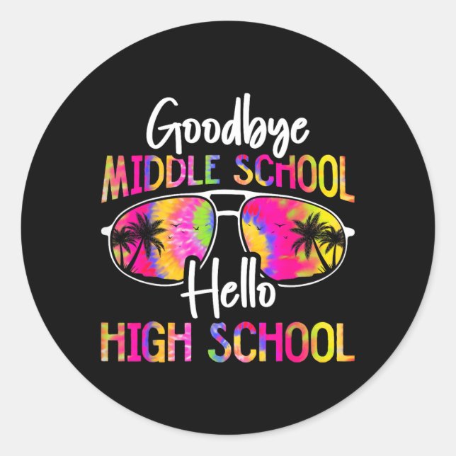 Goodbye Middle School Hello High School Summer Classic Round Sticker (Front)
