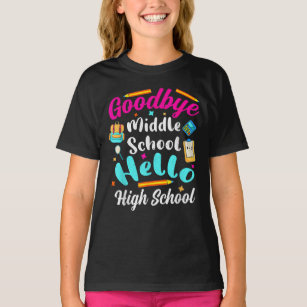 Goodbye Middle School Hello High School T-Shirt