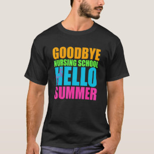 Goodbye Nursing School Hello Summer Time Happy Cut T-Shirt