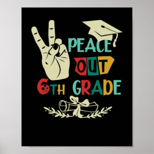 Goodbye Peace Out 6th Grade Graduate Sixth Grader Poster