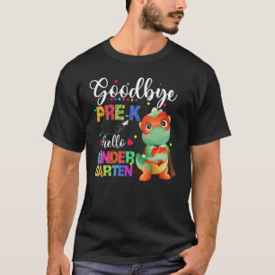 Goodbye Pre K Hello Kindergarten Happy Last Day Cu T-Shirt