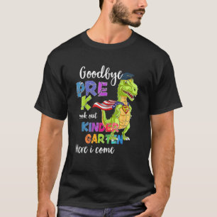 Goodbye Pre K Hello Kindergarten Here I Come Back T-Shirt
