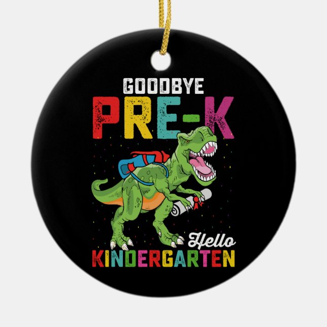Goodbye Pre K Hello Kindergarten T Rex School Ceramic Ornament (Front)