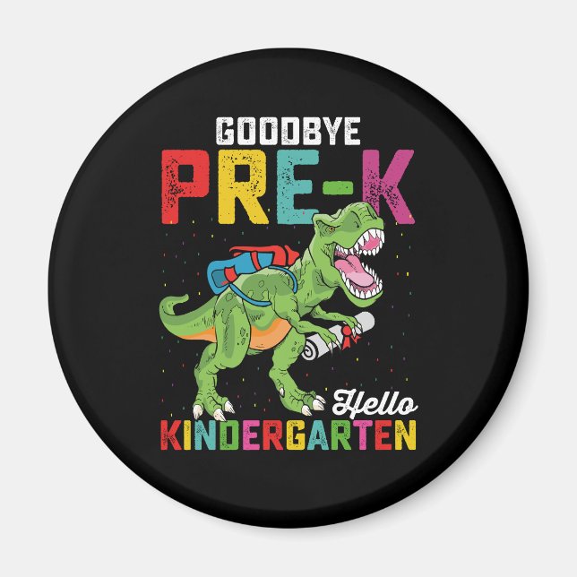Goodbye Pre K Hello Kindergarten T Rex School Magnet (Front)