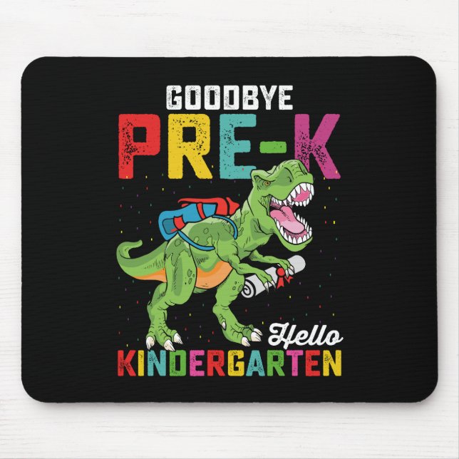Goodbye Pre K Hello Kindergarten T Rex School Mouse Pad (Front)