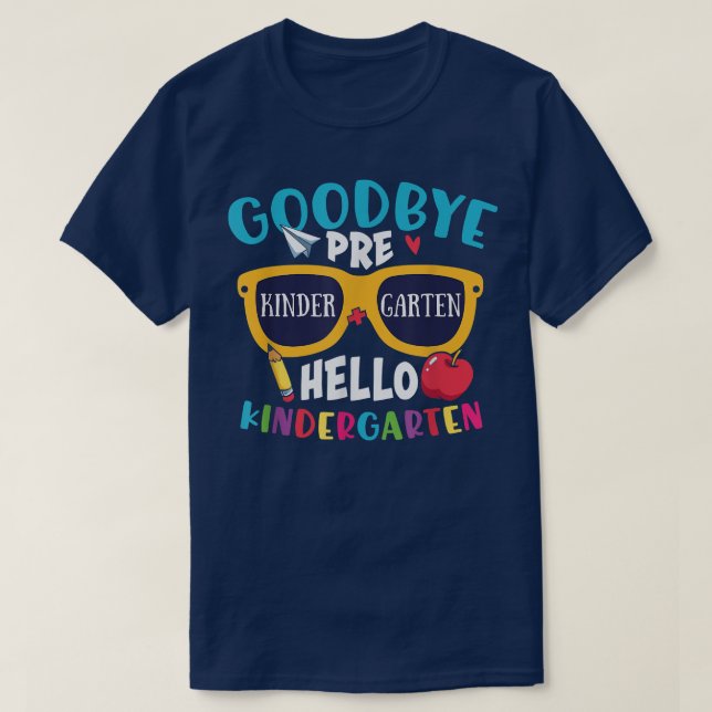 Goodbye PreK Hello Kindergarten Last Day of School T-Shirt (Design Front)