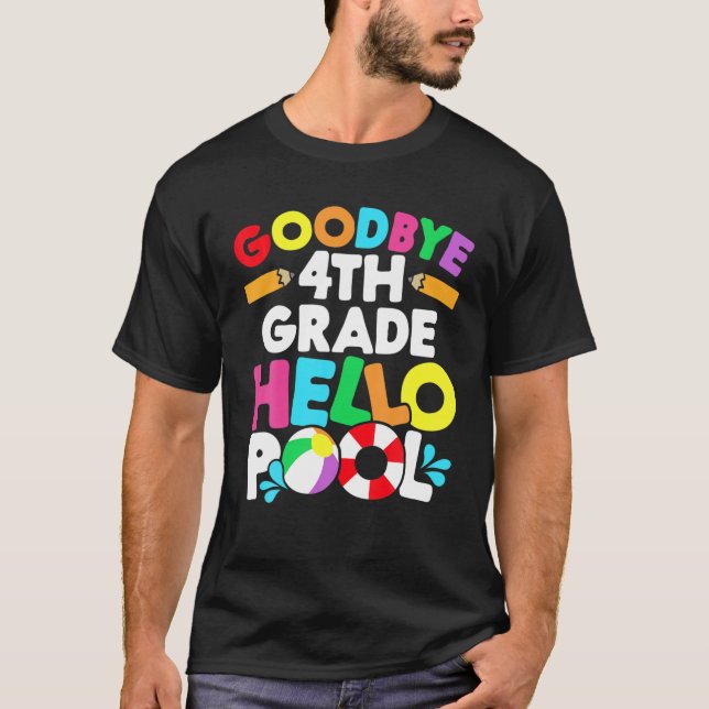 Goodbye School Hello Pool 4Th Grade Teacher Studen T-Shirt (Front)
