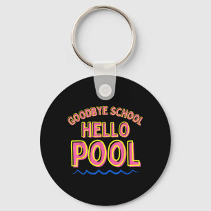 Goodbye School Hello Pool Girls Last Day of School Keychain