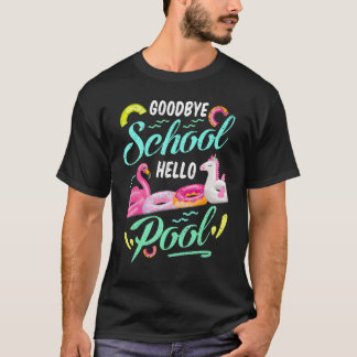 Goodbye School Hello Pool Happy Last Day Summer Te T-Shirt