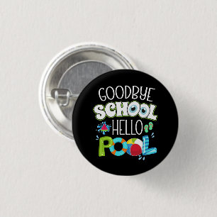 GoodBye School Hello Pool Last Day Of School Funny 1 Inch Round Button