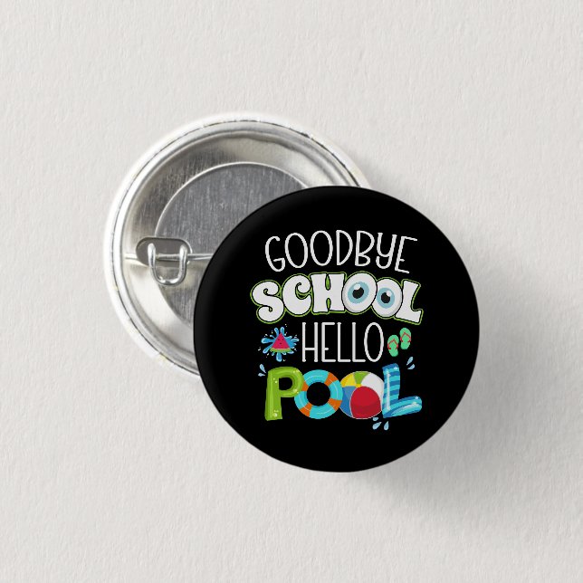 GoodBye School Hello Pool Last Day Of School Funny 1 Inch Round Button (Front & Back)