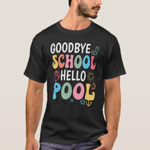 Goodbye School Hello Pool Summer Groovy Last Day O T-Shirt