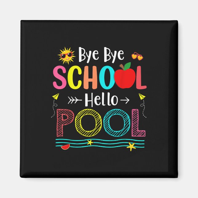 Goodbye School Hello Pool Summer Last Day School E Magnet (Front)