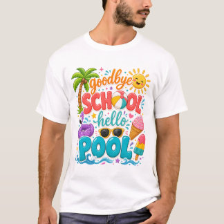 Goodbye School Hello Pool , Summer Teacher T-Shirt