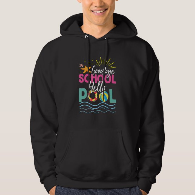 Goodbye School Hello Pool Summer Vacation Beach Hoodie (Front)