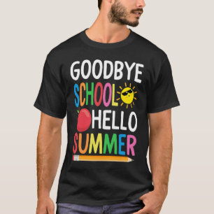 Goodbye School Hello Summer Happy Last Day Teacher T-Shirt