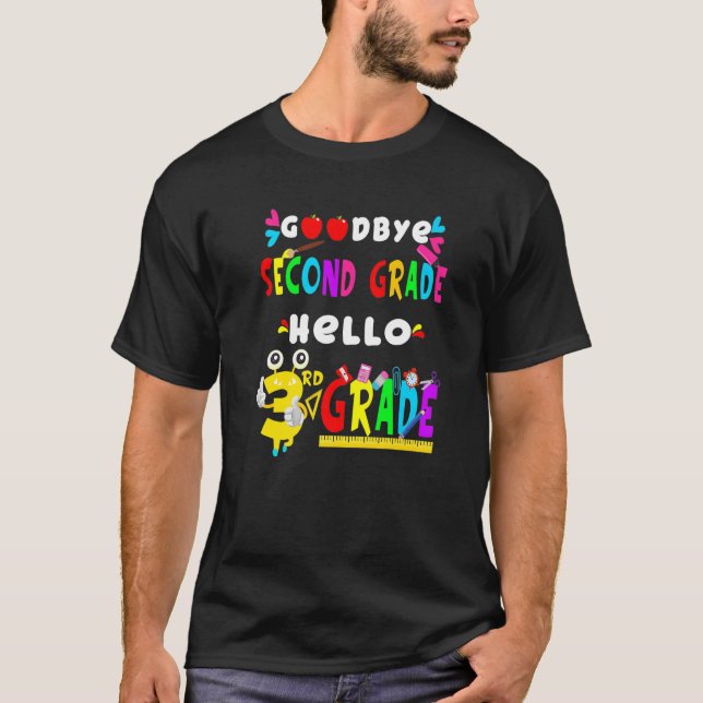 Goodbye Second Grade Hello 3rd Grade  Back To Scho T-Shirt (Front)