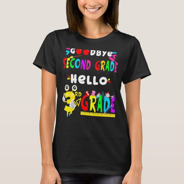 Goodbye Second Grade Hello 3rd Grade  Back To Scho T-Shirt (Front)