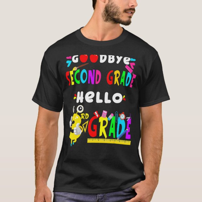 Goodbye Second Grade Hello 3rd Grade  Back To Scho T-Shirt (Front)