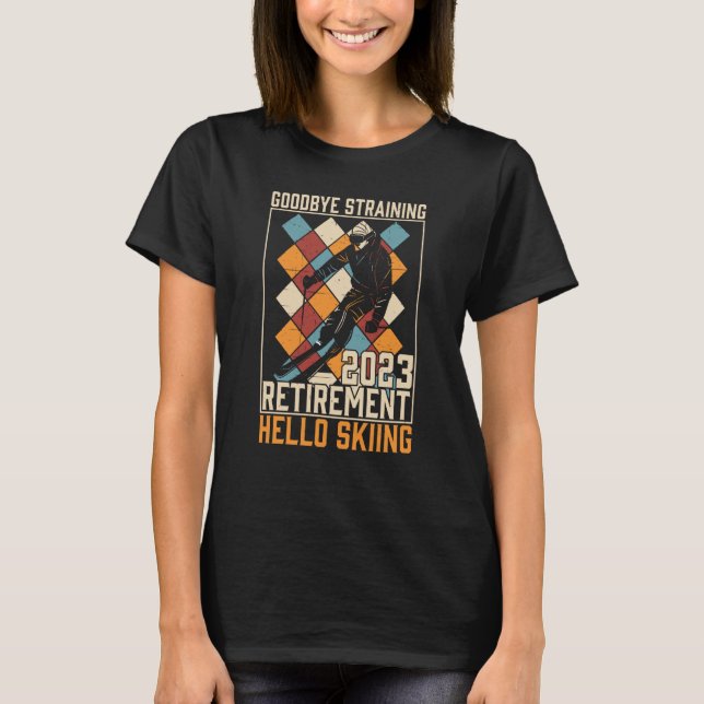Goodbye Straining Hello Skiing Retirement 2023 T-Shirt (Front)