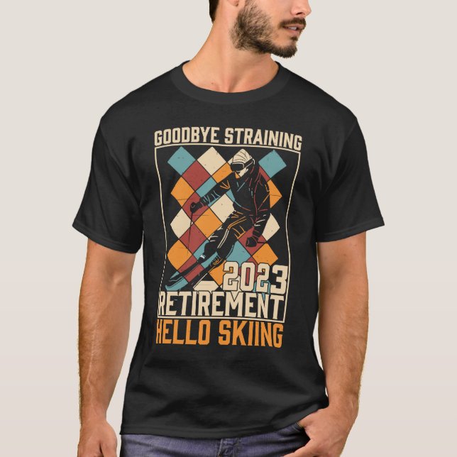 Goodbye Straining Hello Skiing Retirement 2023 T-Shirt (Front)