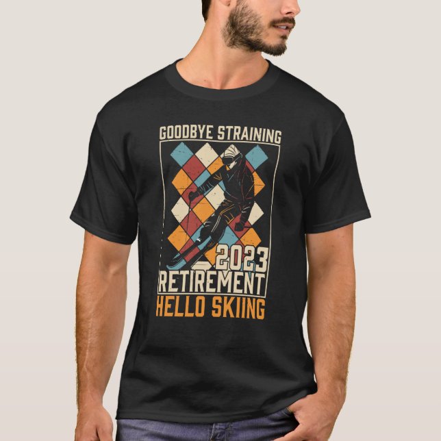 Goodbye Straining Hello Skiing Retirement 2023 T-Shirt (Front)