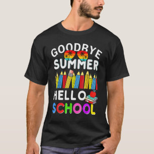 Goodbye Summer Hello School First Day of School Te T-Shirt