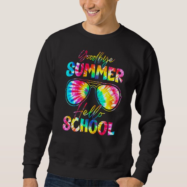 Goodbye Summer Hello School First Day Tie Dye Sung Sweatshirt (Front)