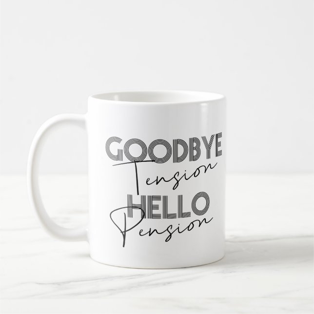 GOODBYE Tension HELLO Pension Café Mug (Gauche)