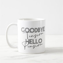 GOODBYE Tension HELLO Pension Coffee Mug