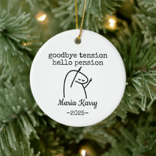 Goodbye Tension Hello Pension Custom Retirement Ceramic Ornament