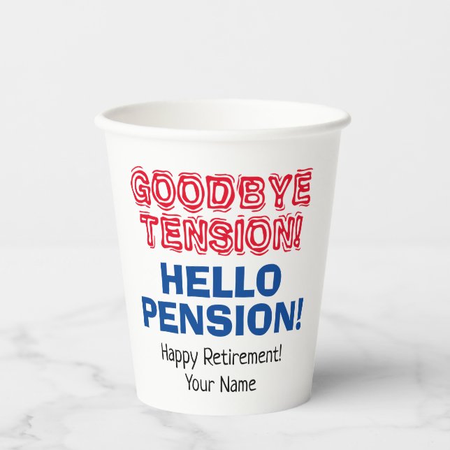 Goodbye Tension Hello Pension fun retirement party Paper Cups (Front)
