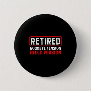 Goodbye Tension Hello Pension Funny Retirement 202 2 Inch Round Button