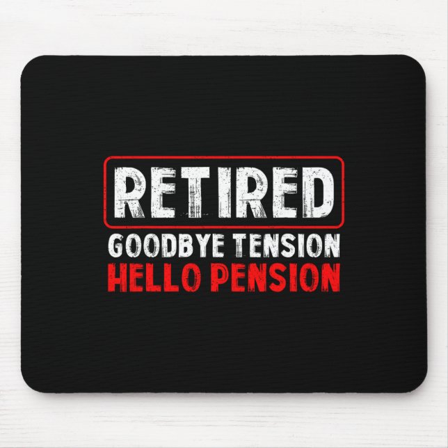 Goodbye Tension Hello Pension Funny Retirement 202 Mouse Pad (Front)