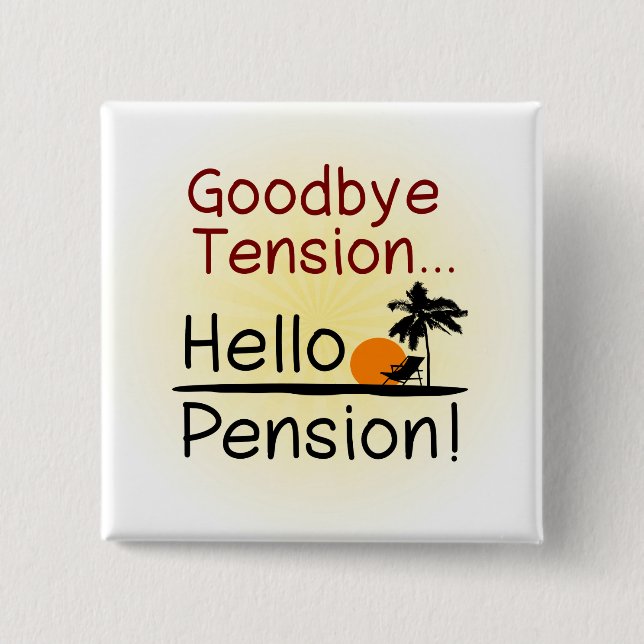 Goodbye Tension, Hello Pension Funny Retirement 2 Inch Square Button (Front)