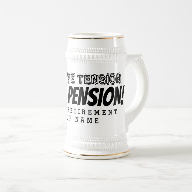 Goodbye tension hello pension funny retirement beer stein (Front Right)