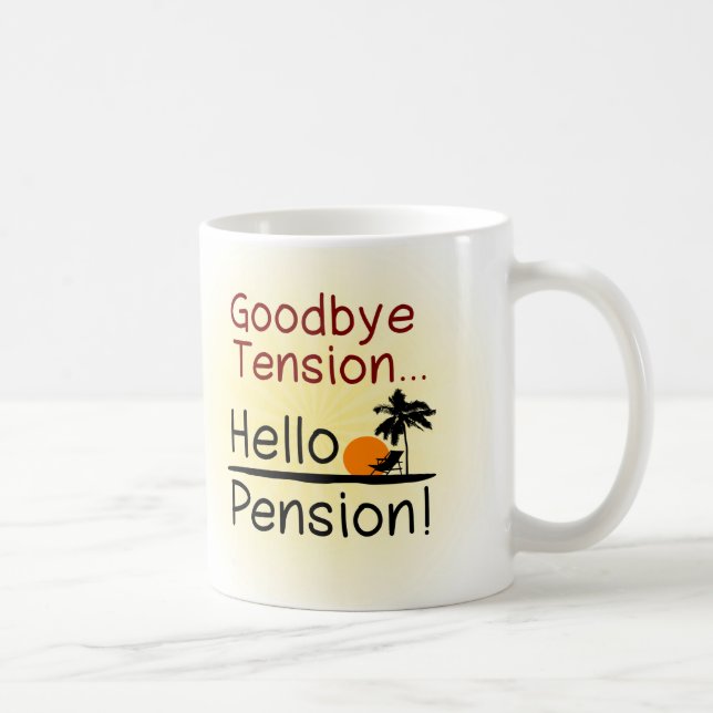 Goodbye Tension, Hello Pension Funny Retirement Coffee Mug (Right)