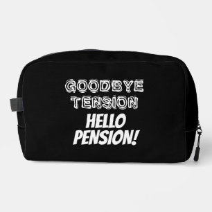 Goodbye Tension Hello Pension funny retirement Dopp Kit