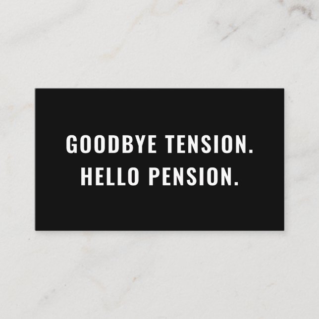 Goodbye Tension Hello Pension Funny Retirement Gag Business Card (Front)