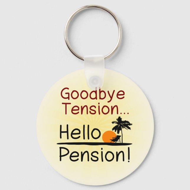 Goodbye Tension, Hello Pension Funny Retirement Keychain (Front)