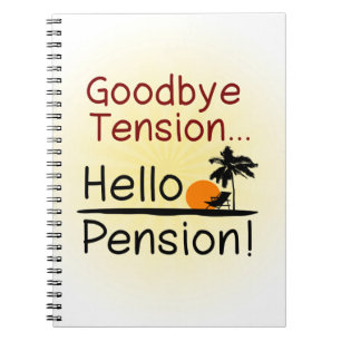 Goodbye Tension, Hello Pension Funny Retirement Notebook
