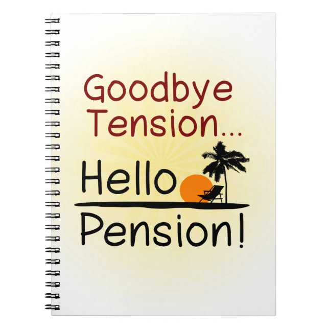 Goodbye Tension, Hello Pension Funny Retirement Notebook (Front)