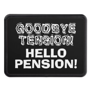 Goodbye tension hello pension funny retirement trailer hitch cover