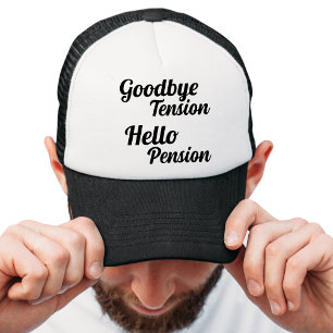 Goodbye Tension Hello Pension Funny Trucker Hat